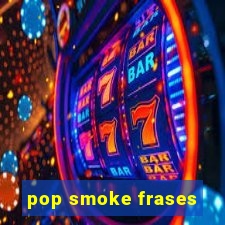 pop smoke frases